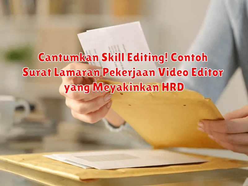 Cantumkan Skill Editing! Contoh Surat Lamaran Pekerjaan Video Editor yang Meyakinkan HRD