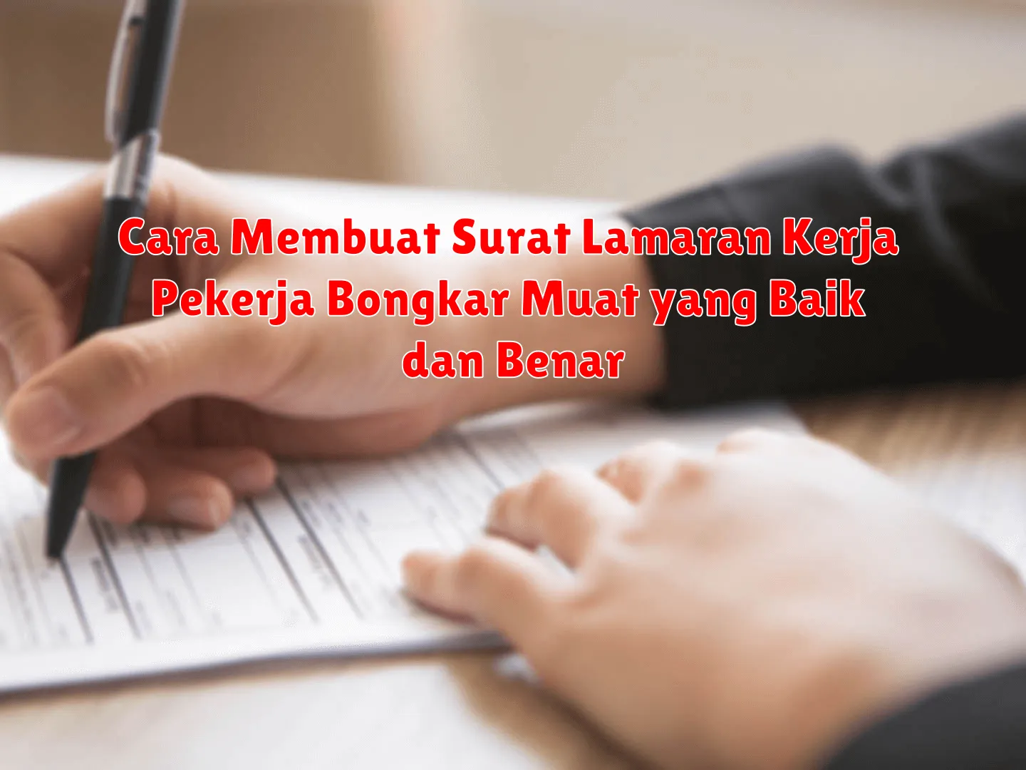 Cara Membuat Surat Lamaran Kerja Pekerja Bongkar Muat yang Baik dan Benar