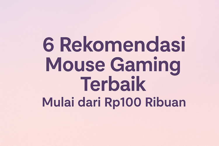 6 Rekomendasi Mouse Gaming Terbaik Mulai dari Rp100 Ribuan