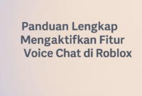 Panduan Lengkap Mengaktifkan Fitur Voice Chat di Roblox