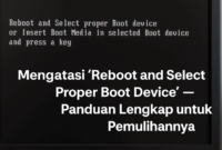 Mengatasi “Reboot and Select Proper Boot Device” — Panduan Lengkap untuk Pemulihannya