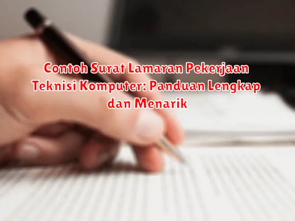 Contoh Surat Lamaran Pekerjaan Teknisi Komputer: Panduan Lengkap dan Menarik
