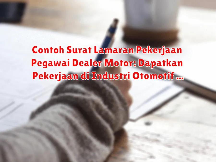 Contoh Surat Lamaran Pekerjaan Pegawai Dealer Motor: Dapatkan Pekerjaan di Industri Otomotif