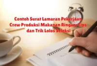 Contoh Surat Lamaran Pekerjaan Crew Produksi Makanan Ringan: Tips dan Trik Lolos Seleksi