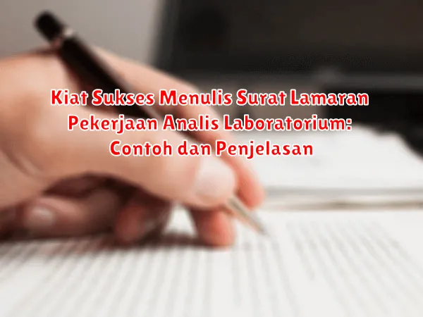 Kiat Sukses Menulis Surat Lamaran Pekerjaan Analis Laboratorium: Contoh dan Penjelasan