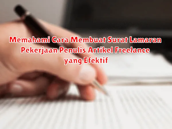Memahami Cara Membuat Surat Lamaran Pekerjaan Penulis Artikel Freelance yang Efektif