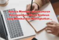 Rahasia Membuat Surat Lamaran Pekerjaan Juru Masak Restoran yang Memikat dan Meningkatkan Peluang Diterima