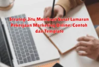 Strategi Jitu Membuat Surat Lamaran Pekerjaan Marketing Online: Contoh dan Template