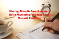 Strategi Menulis Surat Lamaran Kerja Marketing Freelance yang Menarik Perhatian