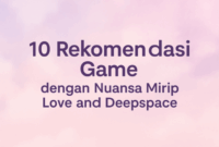 10 Rekomendasi Game dengan Nuansa Mirip Love and Deepspace